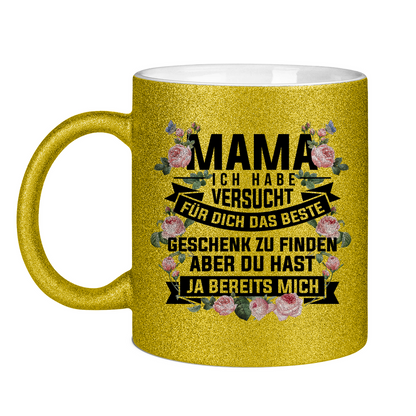 Mama habe versucht das beste Geschenk zu finden - Glitzertasse Gold Glitter One size