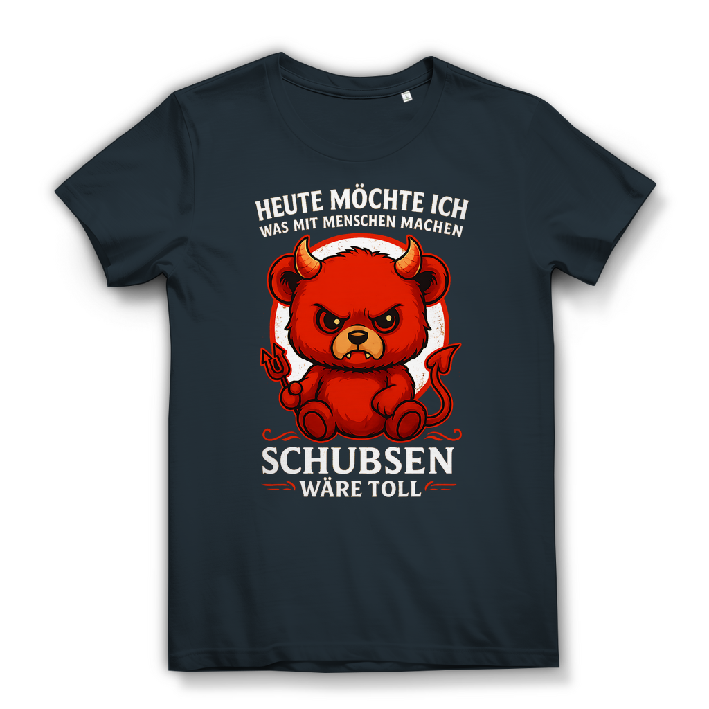 Heute möchte ich was mit Menschen machen Schubsen wäre toll Damen Premium Bio T-Shirt Dark Grey