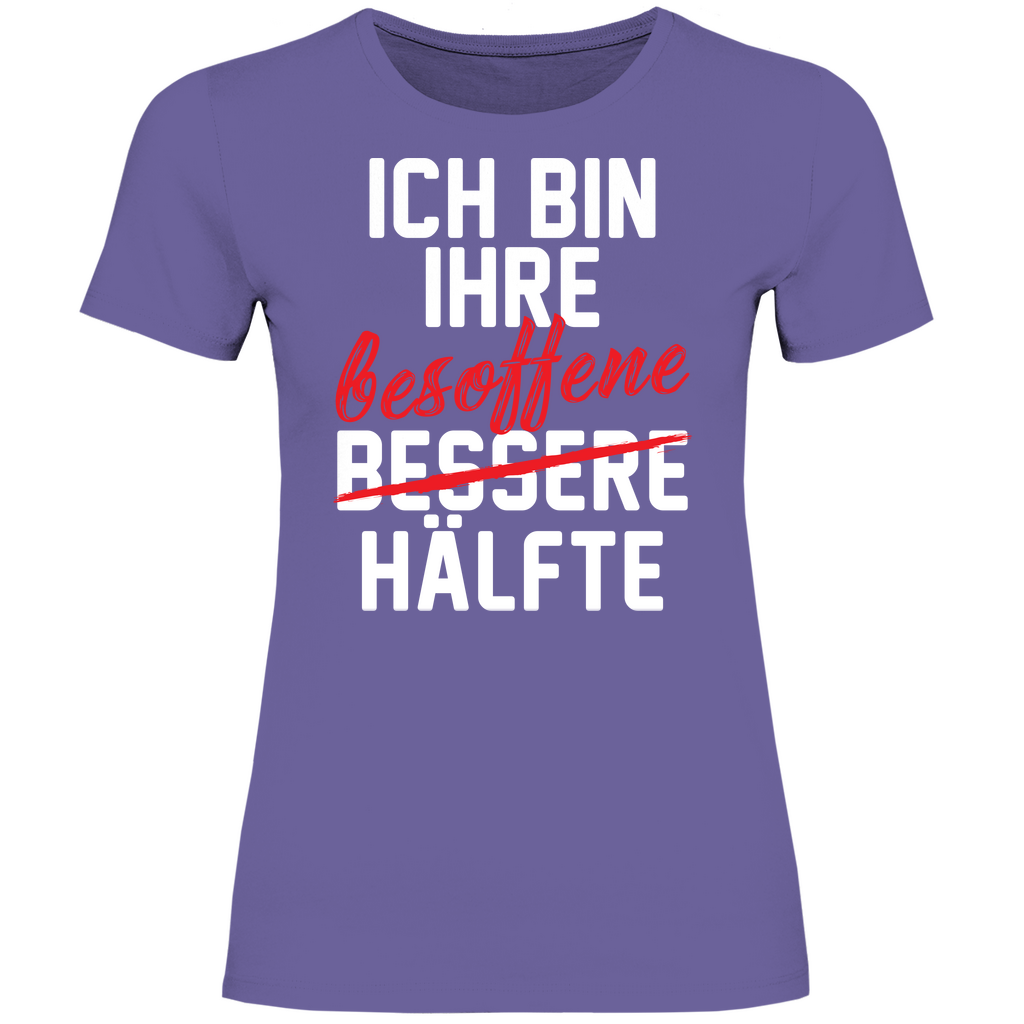 Ich bin ihre besoffene Hälfte - Damenshirt