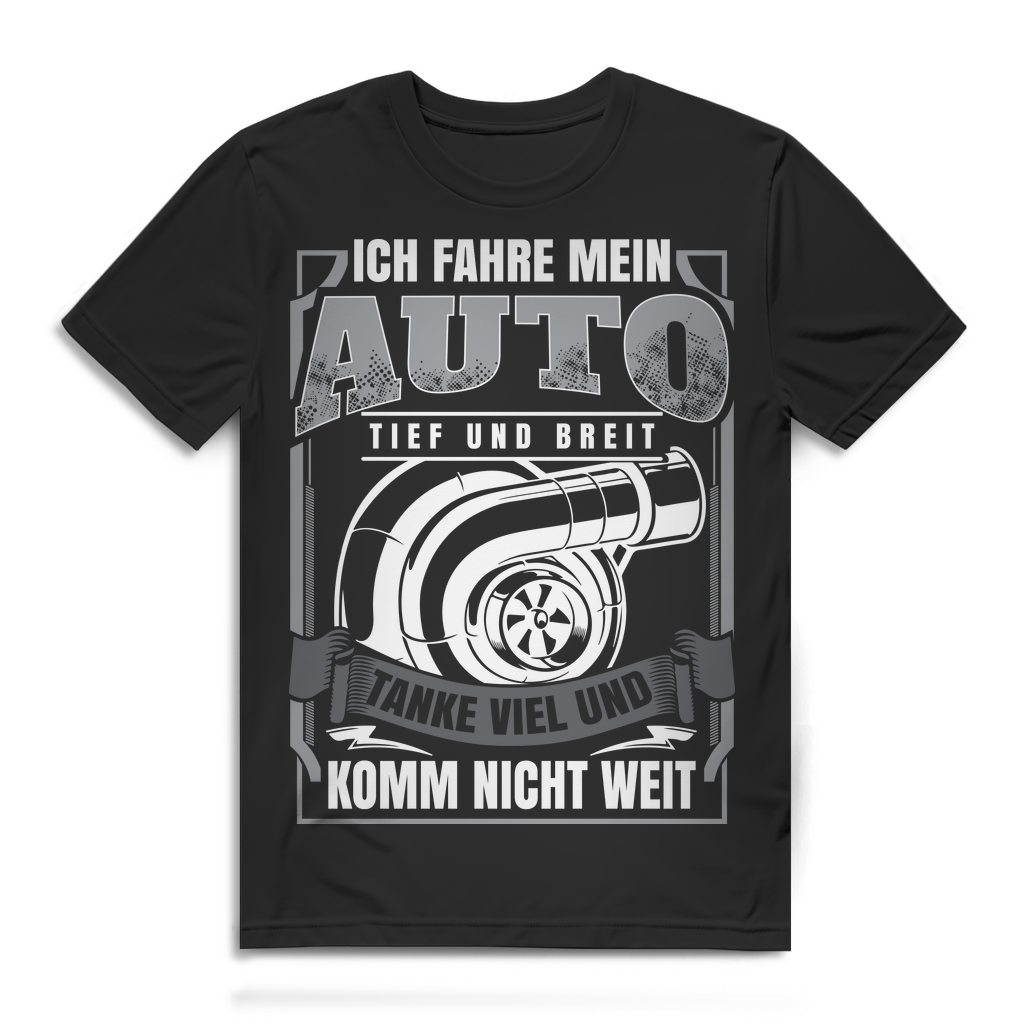 Tuning Spruch Shirt Männer – Ich fahre mein Auto tief und breit komme nicht weit