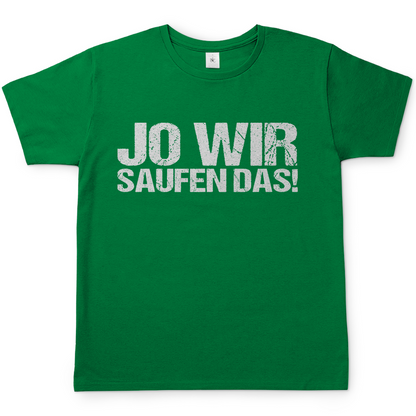 Jo wir saufen das! - Herren Shirt