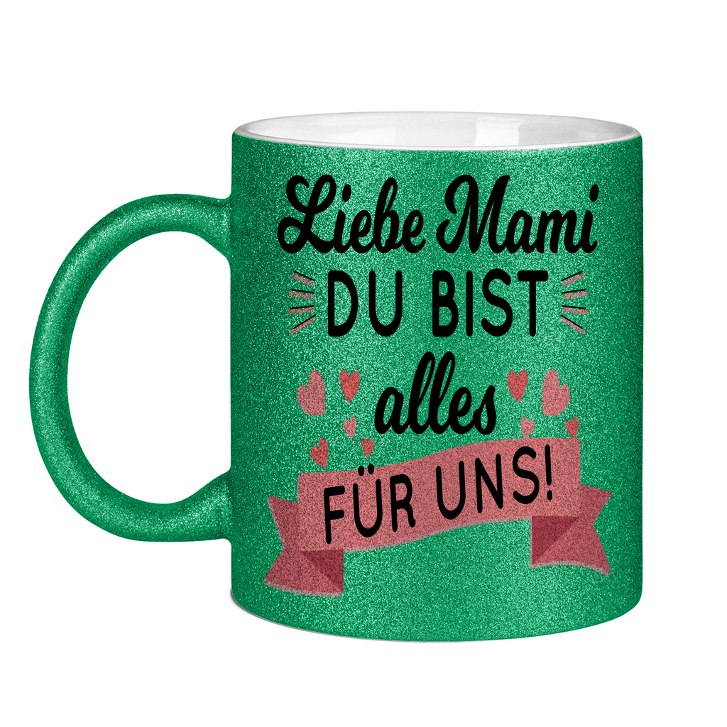 Liebe Mami du bist alles für uns! - Glitzertasse Green Glitter One size