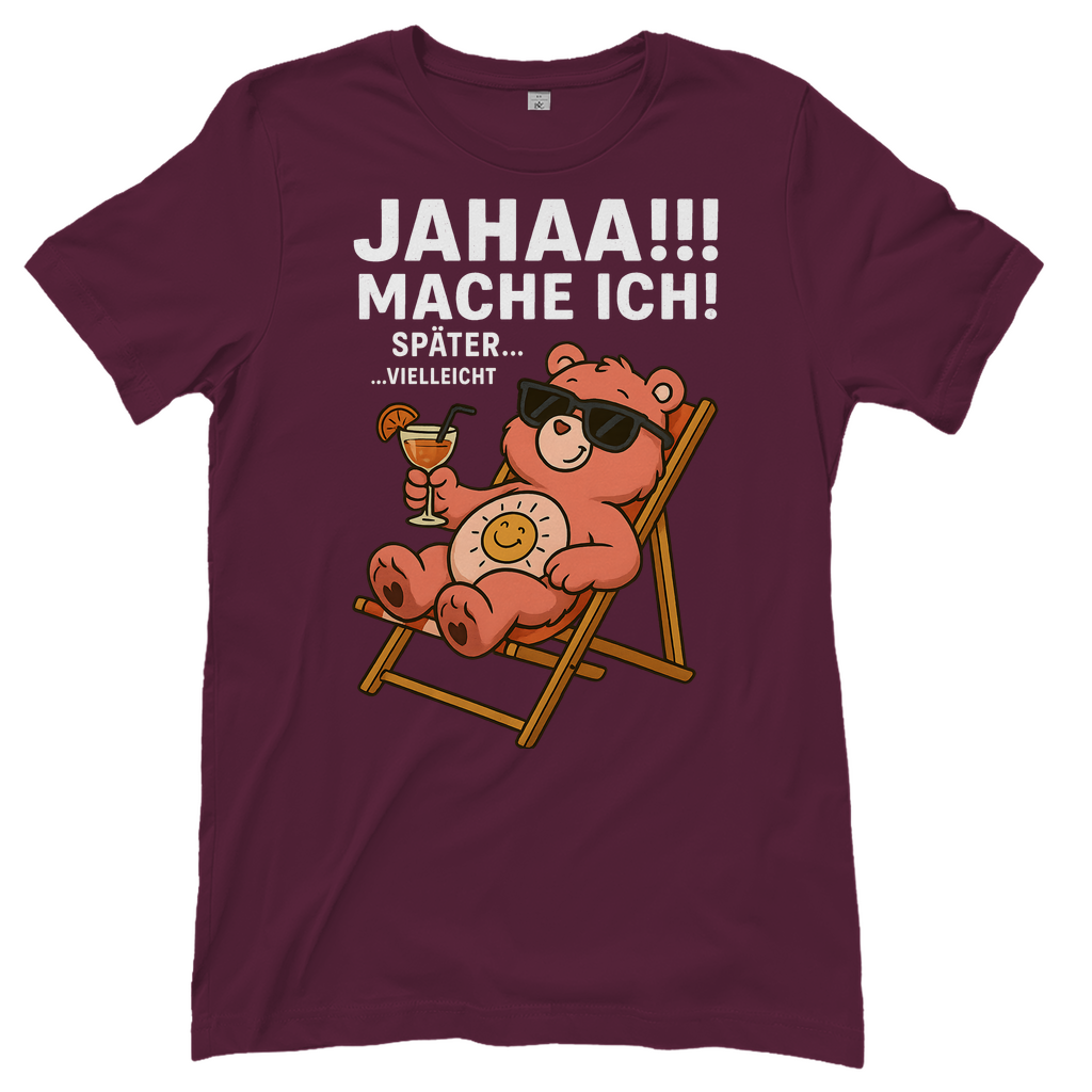 Damen T-Shirt Jahaa Mache Ich Später Vielleicht Chill Bär Glücksbärchi Burgundy