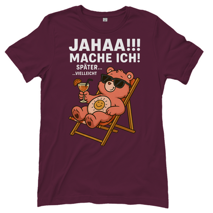 Damen T-Shirt Jahaa Mache Ich Später Vielleicht Chill Bär Glücksbärchi Burgundy