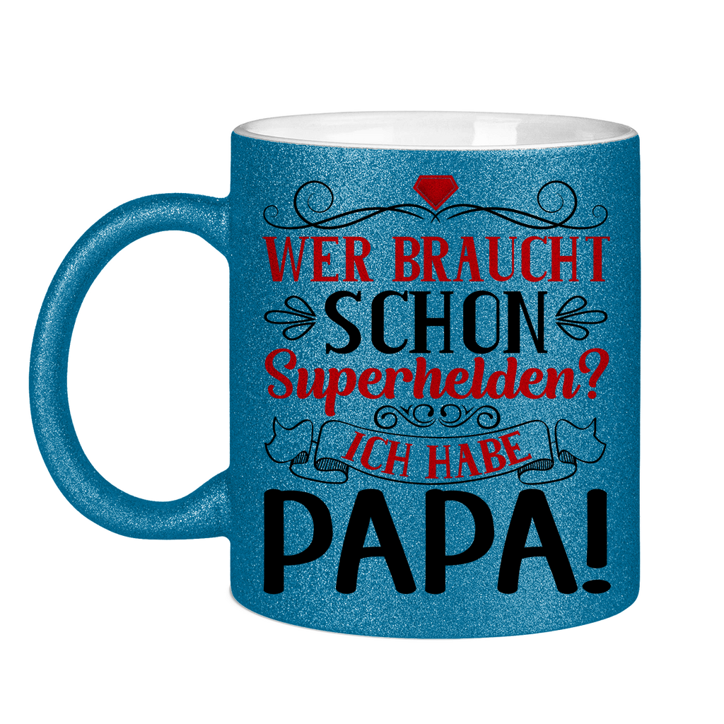 Wer braucht schon Superhelden? Ich habe Papa! - Glitzertasse Blue Glitter One size