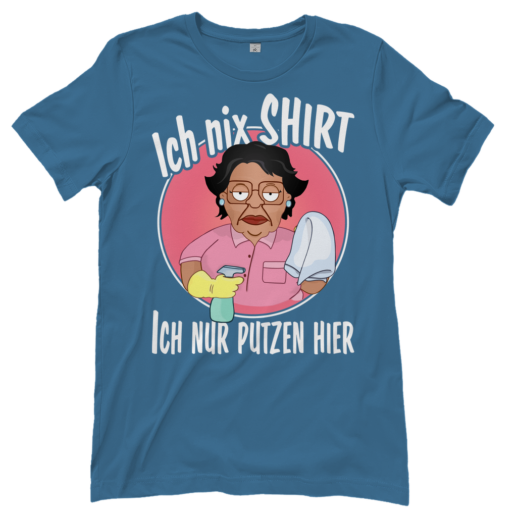 Ich nix Shirt ich nur putzen hier - Damenshirt