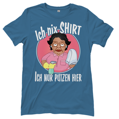 Ich nix Shirt ich nur putzen hier - Damenshirt Stone Blue