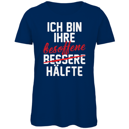 Ich bin ihre besoffene Hälfte - Damen Premium Bio T-Shirt