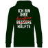 Ich bin ihre besoffene Hälfte - Unisex Hoodie Forest Green