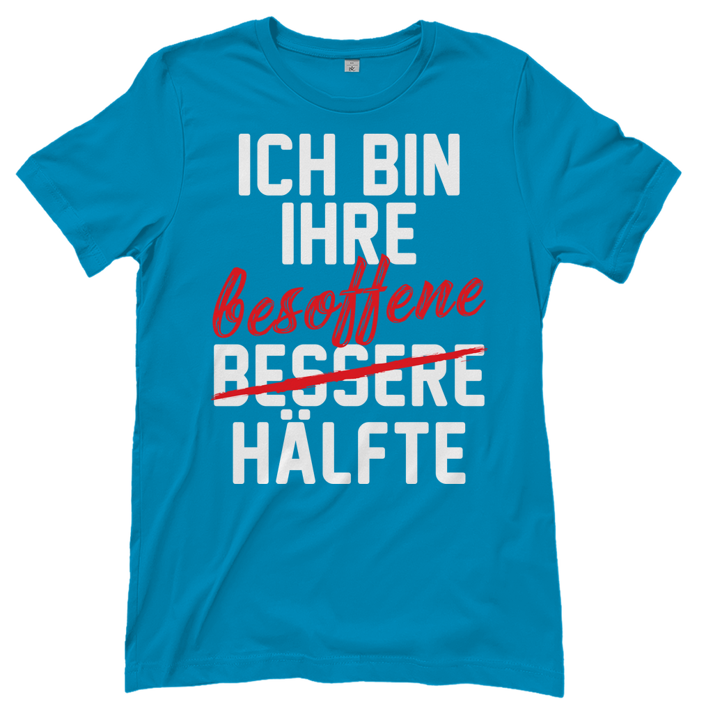 Ich bin ihre besoffene Hälfte - Damenshirt Atoll