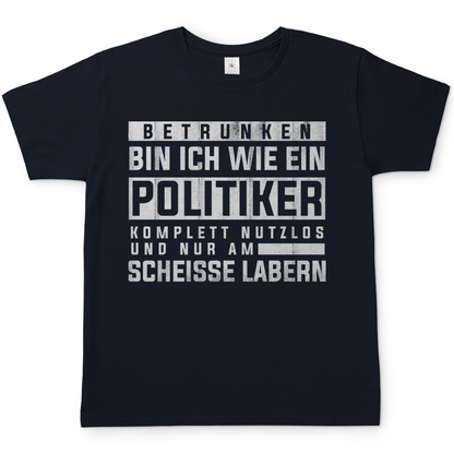 Betrunken bin ich wie ein Politiker - Herren Shirt Navy