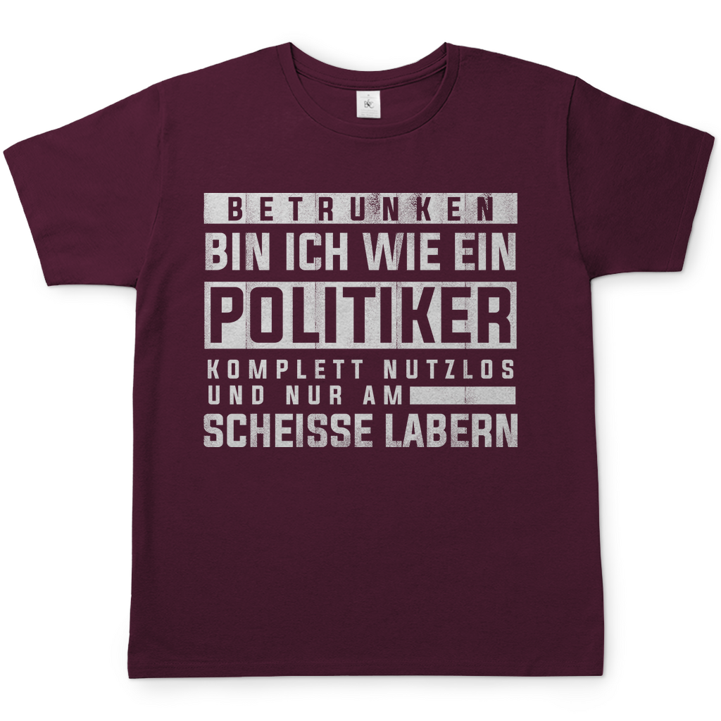 Betrunken bin ich wie ein Politiker - Herren Shirt Burgundy