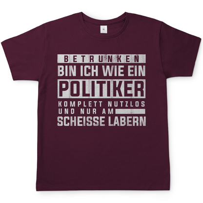 Betrunken bin ich wie ein Politiker - Herren Shirt Burgundy
