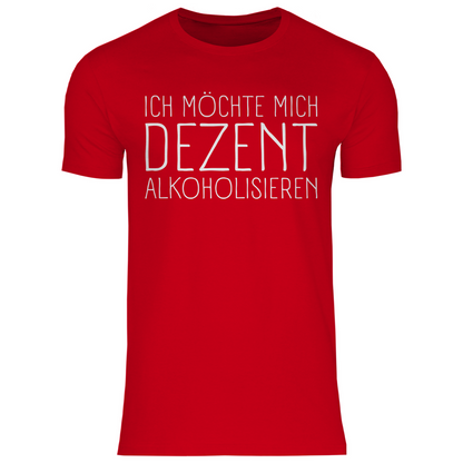 Ich möchte mich dezent alkoholisieren - Herren Shirt