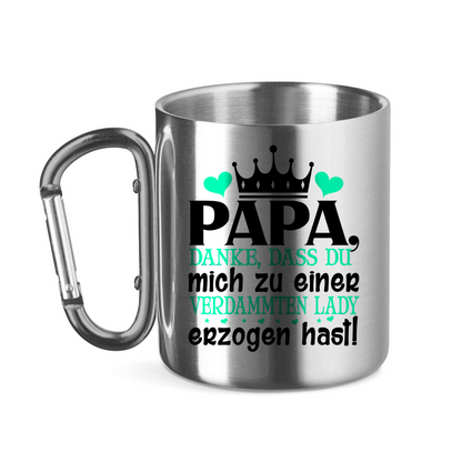Papa danke dass du mich zu einer Lady erzogen hast - Edelstahltasse mit Karabinergriff