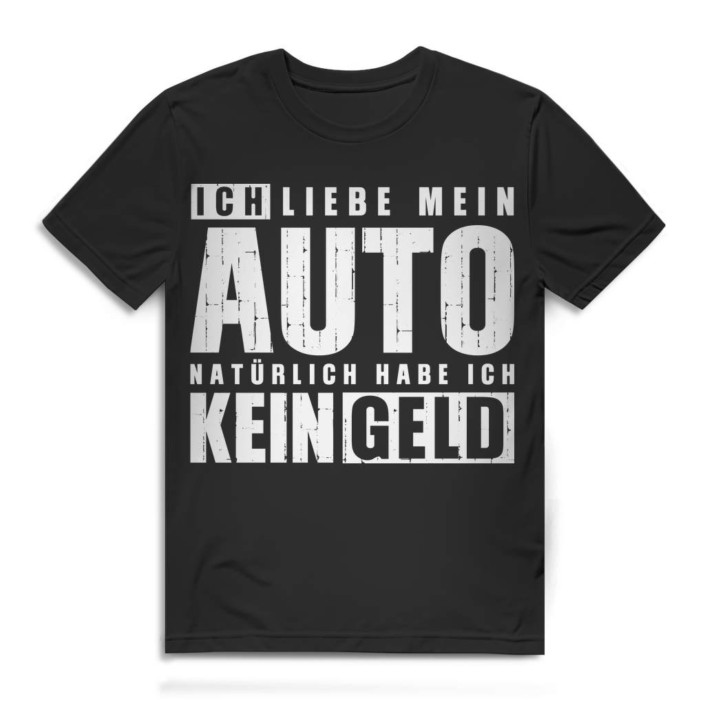 Herren T-Shirt Ich liebe mein Auto natürlich habe ich kein Geld Black