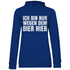 Ich bin nur wegen dem Bier hier - Damen Hoodie Royal