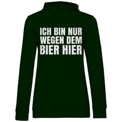 Ich bin nur wegen dem Bier hier - Damen Hoodie Forest Green