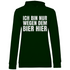 Ich bin nur wegen dem Bier hier - Damen Hoodie Forest Green