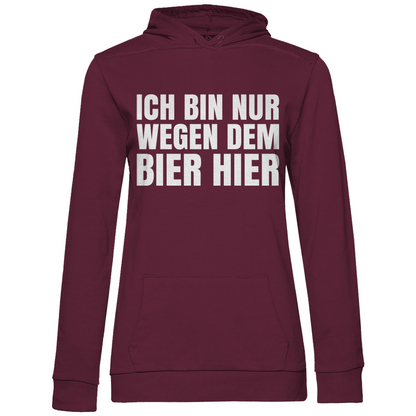 Ich bin nur wegen dem Bier hier - Damen Hoodie Wine
