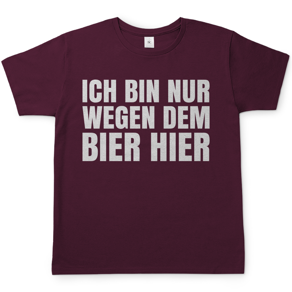 Ich bin nur wegen dem Bier hier - Herren Shirt Burgundy