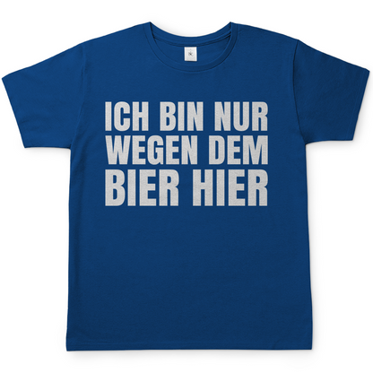 Ich bin nur wegen dem Bier hier - Herren Shirt Royal Blue