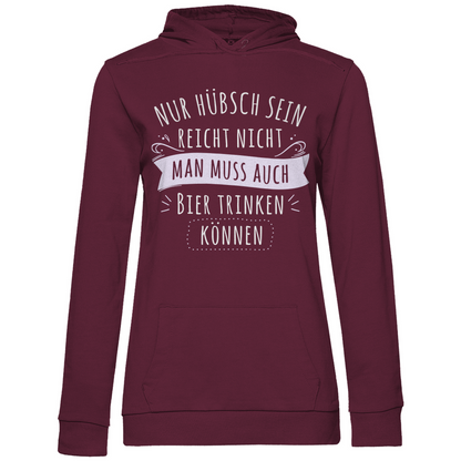 Nur hübsch sein reicht nicht Bier trinken - Damen Hoodie Wine