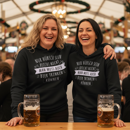 Nur hübsch sein reicht nicht Bier trinken - Damen Hoodie