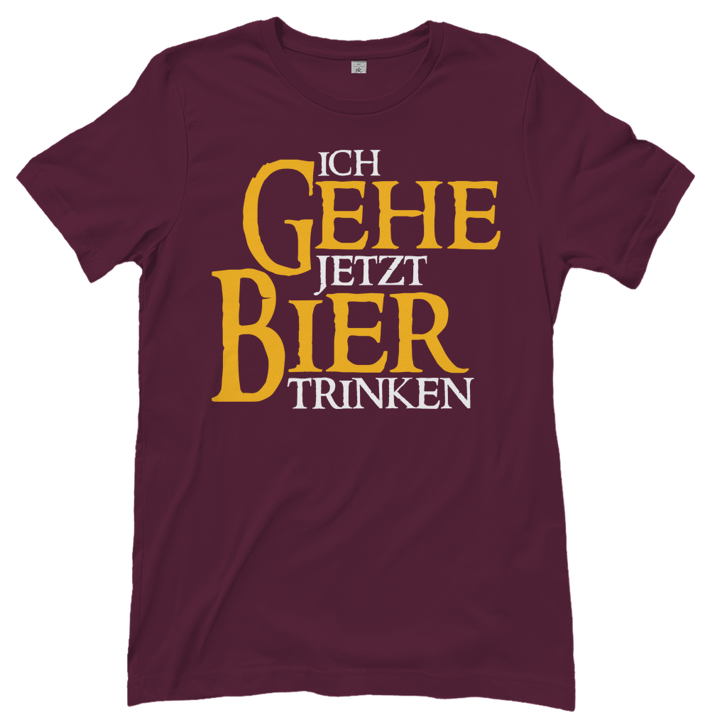 Ich gehe jetzt Bier trinken HDR - Beidseitiger Druck - Damenshirt Burgundy