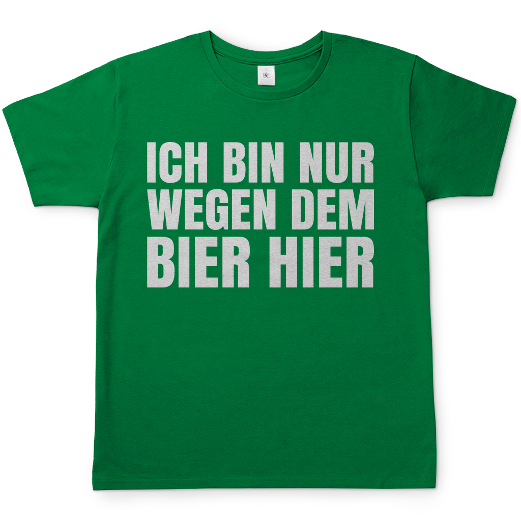 Ich bin nur wegen dem Bier hier - Herren Shirt Kelly Green