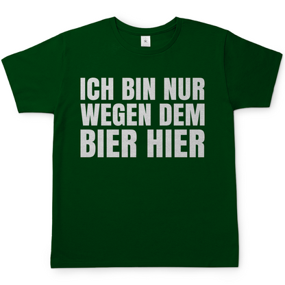 Ich bin nur wegen dem Bier hier - Herren Shirt Bottle Green