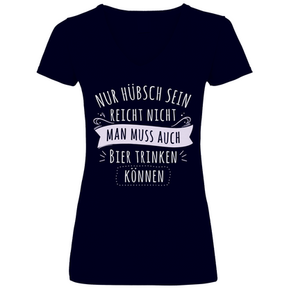 Nur hübsch sein reicht nicht Bier trinken - V-Neck Damenshirt Deep Navy