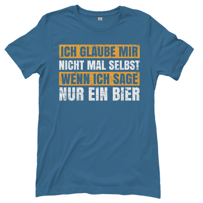 Ich glaube mir nicht mal selbst wenn ich sage nur ein Bier - Damenshirt Stone Blue