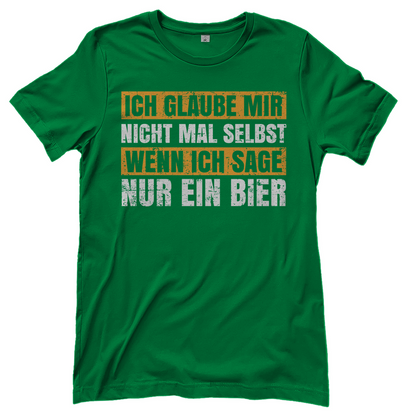 Ich glaube mir nicht mal selbst wenn ich sage nur ein Bier - Damenshirt Kelly Green