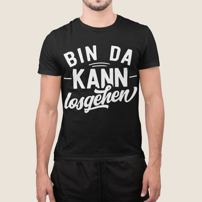 Bin da kann losgehen - Herren Shirt