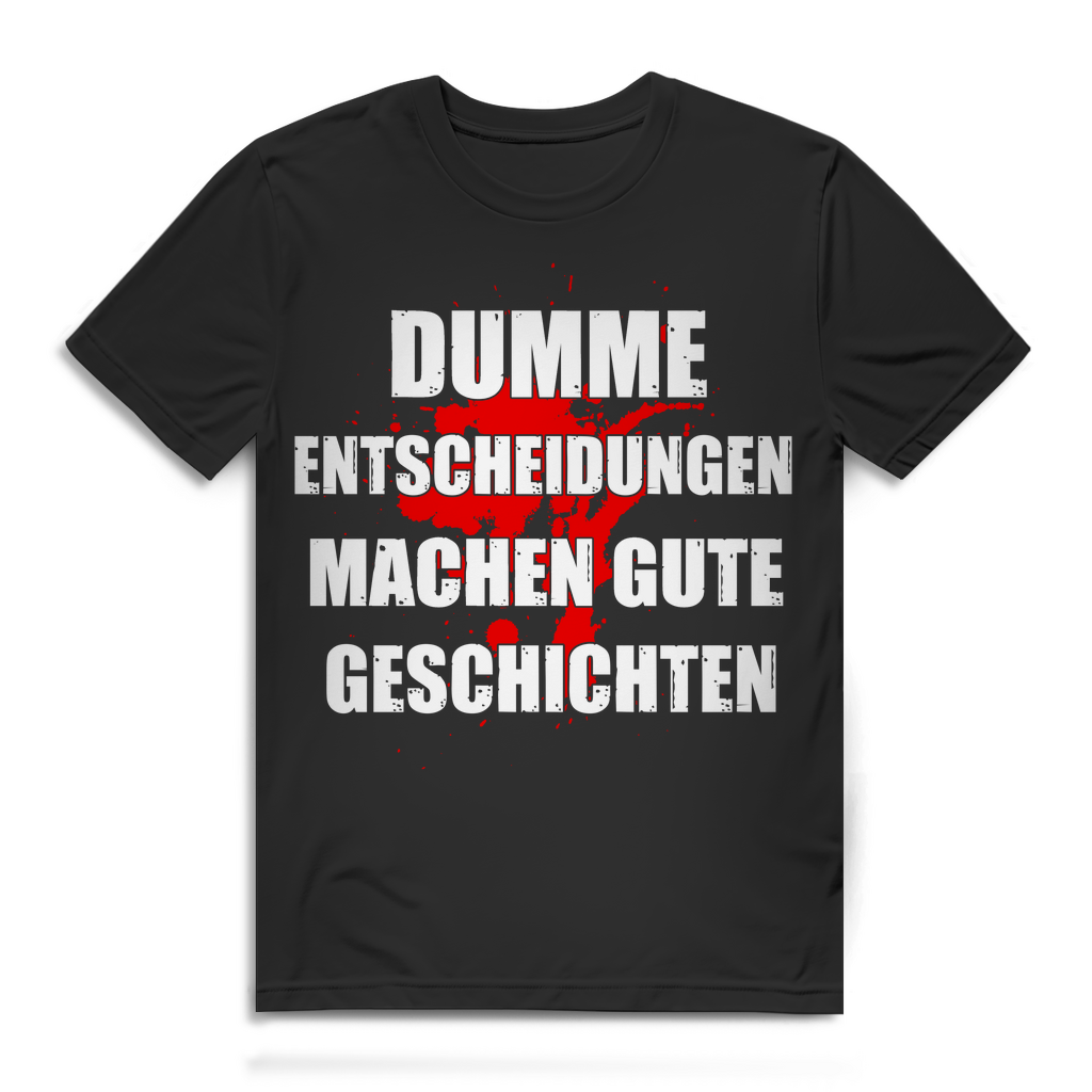 T Shirt Dumme Entscheidungen machen gute Geschichten Herren Spruch Abenteuer Black