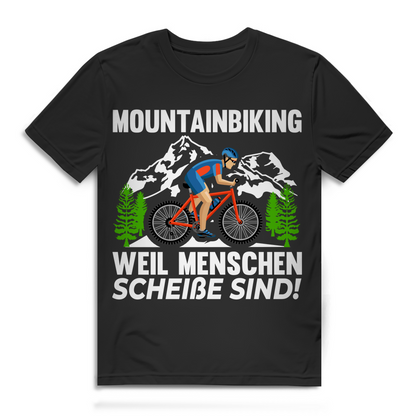 Lustiges Herren MTB Funshirt Mountainbiking weil Menschen scheiße sind Spruch