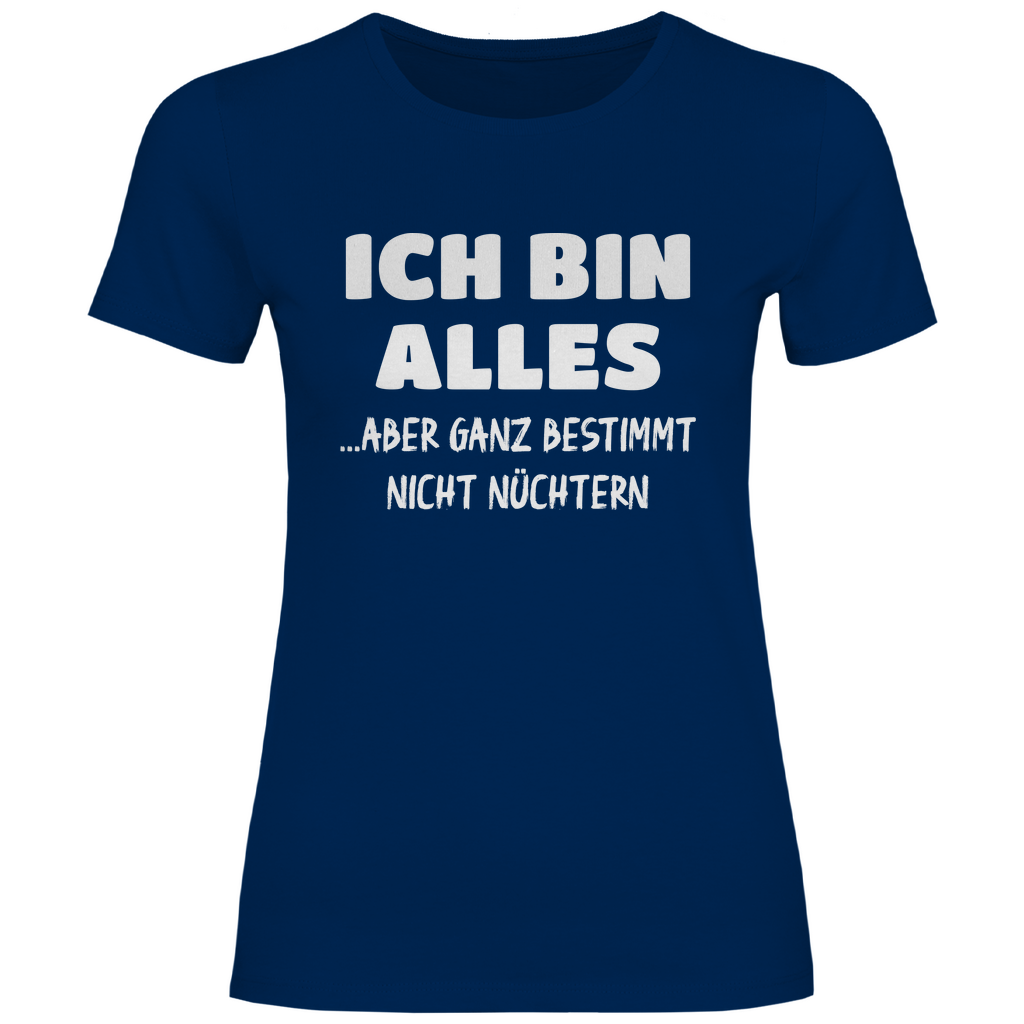 Ich bin alles... aber ganz bestimmt nicht nüchtern - Damenshirt Navy