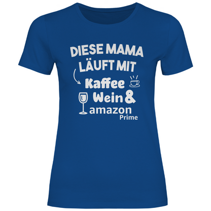 Diese Mama läuft mit Kaffee, Wein &amp; Amazon Prime - Damenshirt Royal Blue