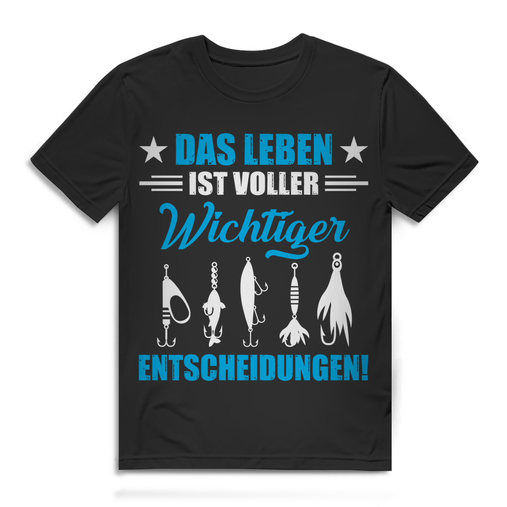 Herren Angler T-Shirt Das Leben ist voller wichtiger Entscheidungen Black