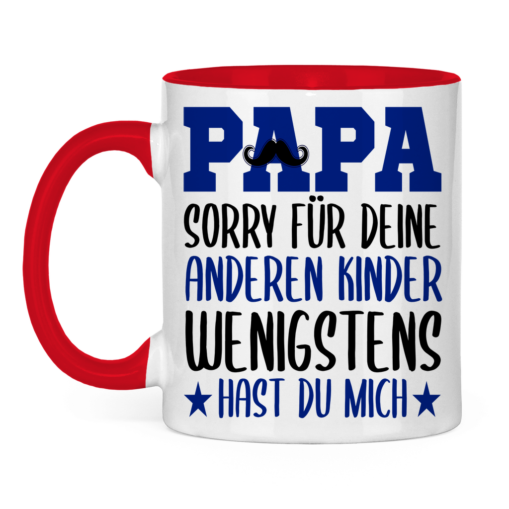 Papa sorry für deine anderen Kinder wenigstens hast du mich - Tasse zweifarbig