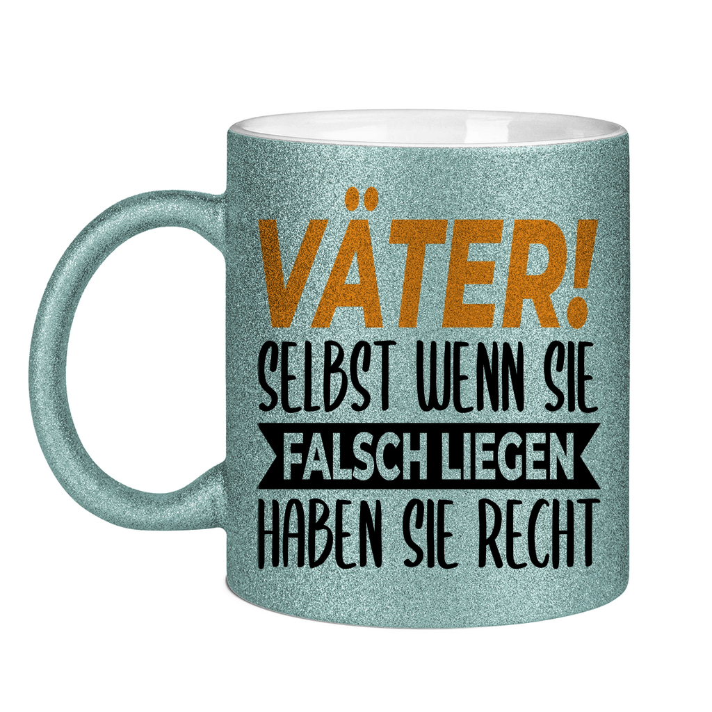 Väter! Selbst wenn sie falsch liegen haben sie recht - Glitzertasse Light Blue Glitter One size