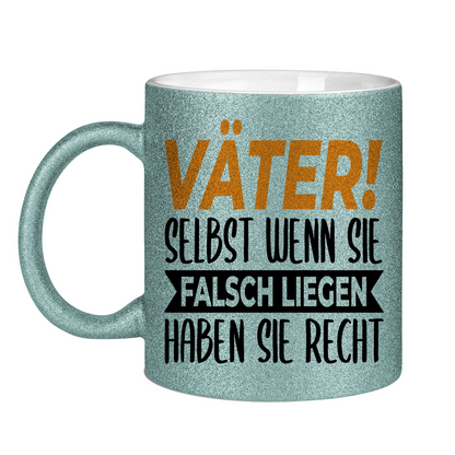 Väter! Selbst wenn sie falsch liegen haben sie recht - Glitzertasse Light Blue Glitter One size