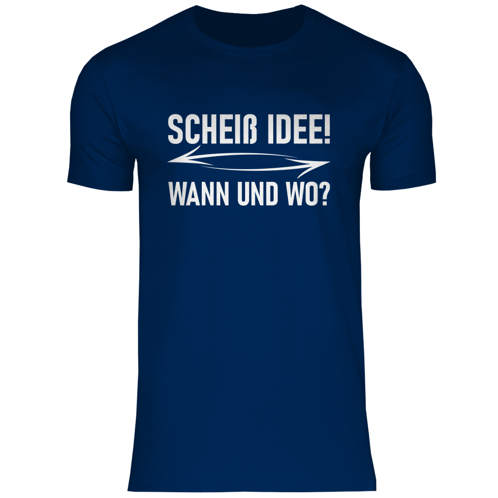 Scheiß Idee! Wann und wo? - Herren Shirt Navy
