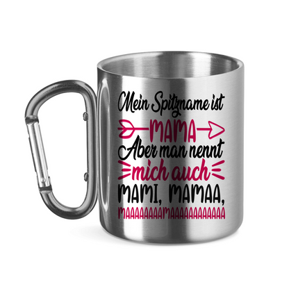 Mein Spitzname ist Mama aber man nennt mich auch Mami - Edelstahltasse mit Karabinergriff
