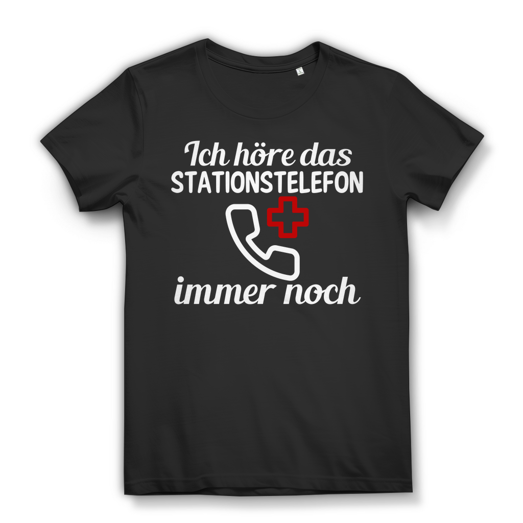 Damen T-Shirt – Ich höre das Stationstelefon immer noch – Klinik Pflege Shirt Black