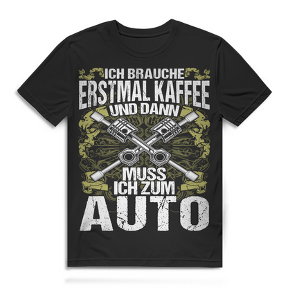 Ich brauche Kaffee und dann zum Auto – Männer Schrauber Spruch T-Shirt