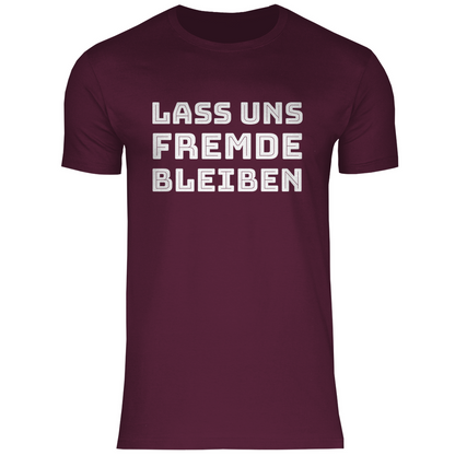 Lass uns Fremde bleiben - Herren Shirt Burgundy