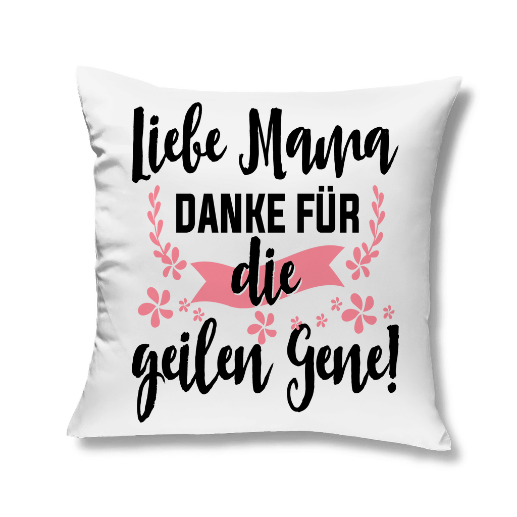 Liebe Mama danke für die geilen Gene! - Kopfkissen