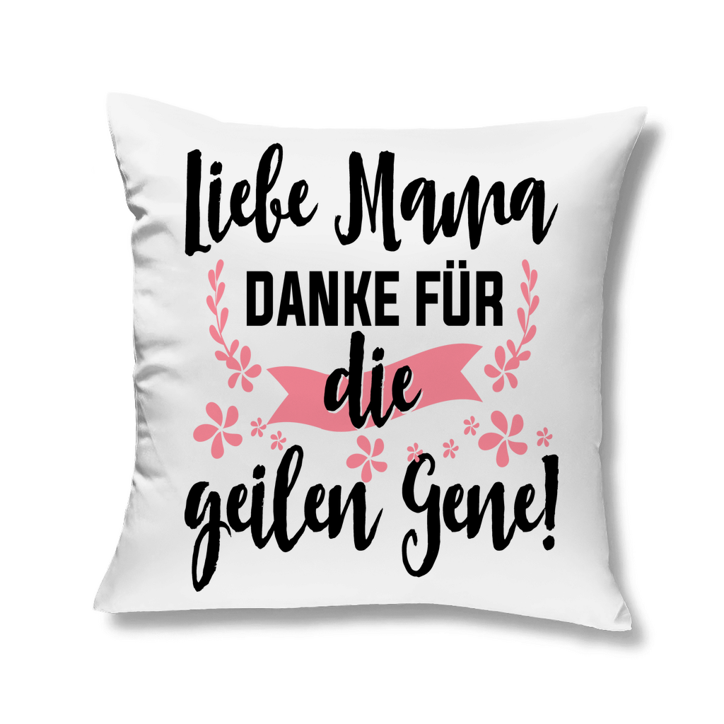 Liebe Mama danke für die geilen Gene! - Kopfkissen White 40x40